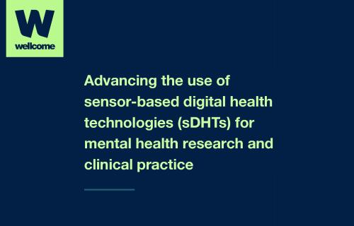 Wellcome: Advancing the use of sensor-based digital health technologies for mental health research and clinical practice