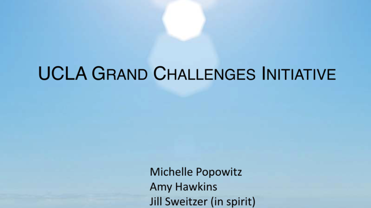 Slideshow title slide reads: UCLA Grand Challenges Initiative. Michelle Popowitz, Amy Hawkins, Jill Sweitzer (in spirit). NORDP Conference, May 20, 2014"