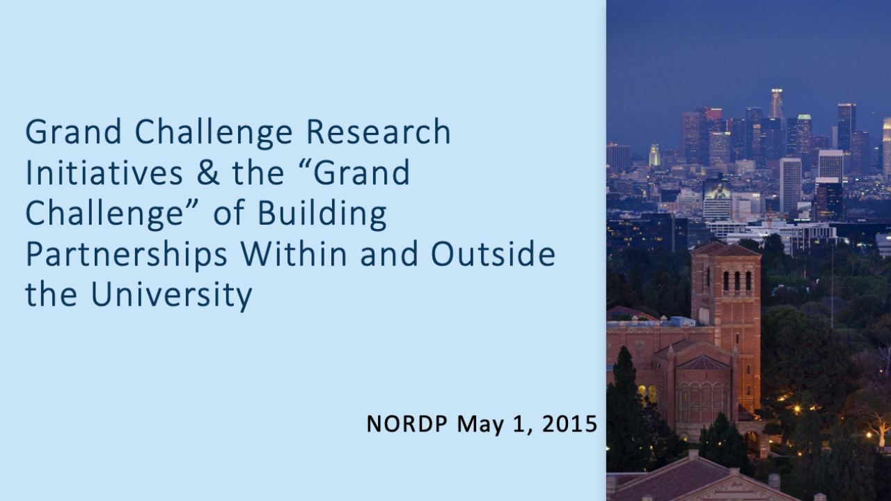 Slideshow title slide reads: "Grand Challenge Research Initiatives & the “Grand Challenge” of Building Partnerships Within and Outside the University. NORDP May 1 2015." Photo of Los Angeles to right.