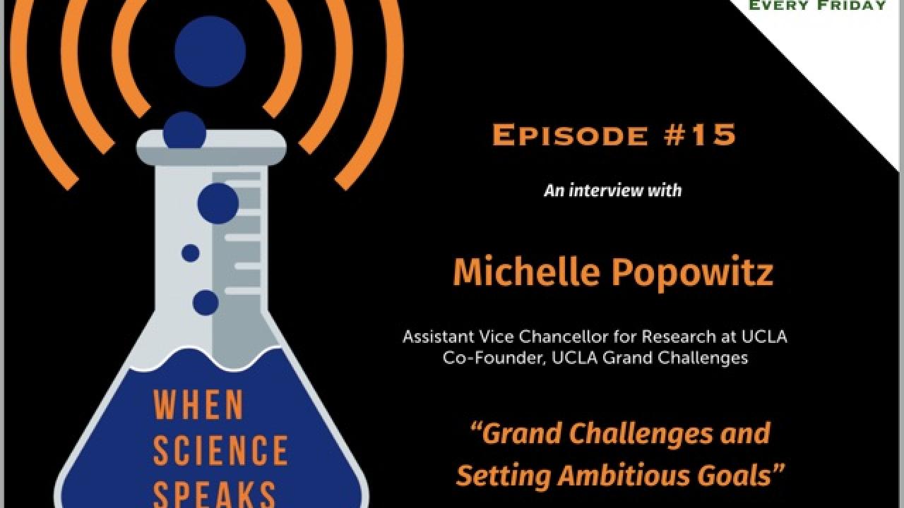 Graphic of a beaker and text, left, reads: "Episode 15, an interview with Michelle Popowitz, assistant vice chancellor for research at UCLA and Co-Founder of UCLA Grand Challenges: Grand Challenges and Setting Ambitious Goals"